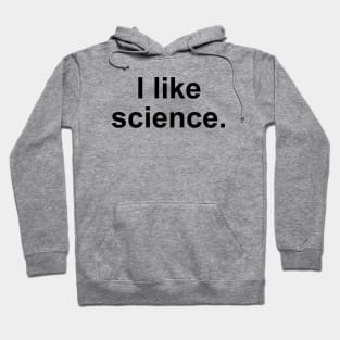 I Like Science Hoodie